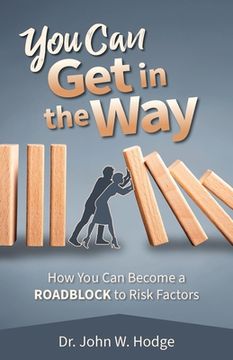 portada You Can Get in the Way: How You Can Become a Roadblock to Risk Factors (en Inglés)
