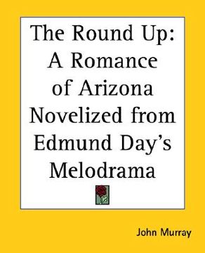 portada the round up: a romance of arizona novelized from edmund day's melodrama