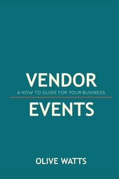 portada Vendor Events - A How to Guide for Your Business: Vendor Events - A How to Guide for Your Business