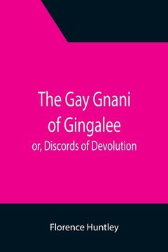 portada The Gay Gnani of Gingalee; or, Discords of Devolution; A Tragical Entanglement of Modern Mysticism and Modern Science (en Inglés)