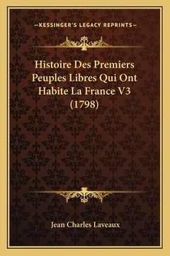 portada Histoire Des Premiers Peuples Libres Qui Ont Habite La France V3 (1798) (en Francés)