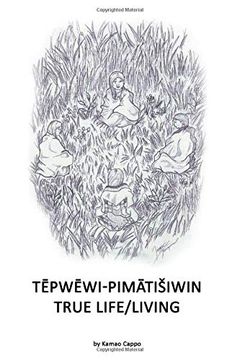 portada Tēpwēwi-Pimātišiwin: True Life (en Inglés)