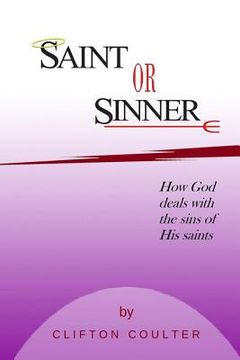 portada Saint or Sinner?: How God Deals with the Sins of His Saints (en Inglés)