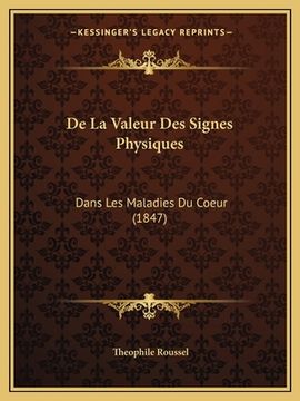 portada De La Valeur Des Signes Physiques: Dans Les Maladies Du Coeur (1847) (en Francés)