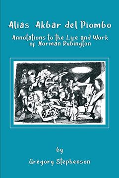 portada Alias Akbar del Piombo: Annotations to the Life and Work of Norman Rubington (en Inglés)
