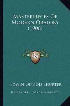 portada masterpieces of modern oratory (1906) (en Inglés)