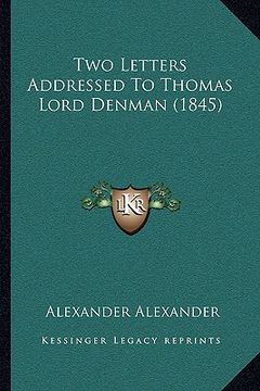 portada two letters addressed to thomas lord denman (1845) (in English)
