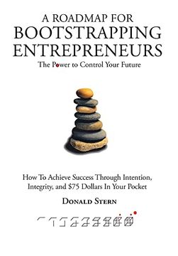 portada A Roadmap for Bootstrapping Entrepreneurs: The Power to Control Your Future (en Inglés)