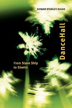 portada Dancehall: From Slave Ship to Ghetto (African and Diasporic Cultural Studies) (en Inglés)