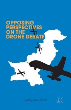 portada Opposing Perspectives on the Drone Debate (en Inglés)