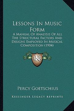 portada lessons in music form: a manual of analysis of all the structural factors and designs employed in musical composition (1904) (en Inglés)
