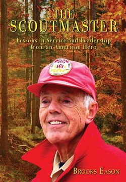 portada The Scoutmaster: Lessons in Service and Leadership from an American Hero (en Inglés)