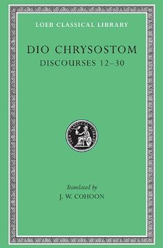 portada Dio Chrysostom: Discourses 12-30 (Loeb Classical Library no. 339) (en Inglés)
