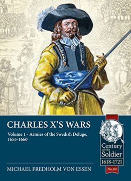 portada Charles X's Wars: Volume 1 - Armies of the Swedish Deluge, 1655-1660 (en Inglés)