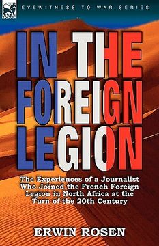 portada in the foreign legion: the experiences of a journalist who joined the french foreign legion in north africa at the turn of the 20th century (en Inglés)
