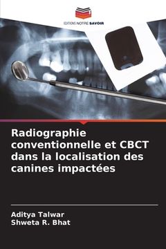 portada Radiographie conventionnelle et CBCT dans la localisation des canines impactées (en Francés)