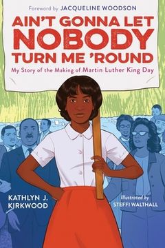 portada Ain'T Gonna let Nobody Turn me 'Round: My Story of the Making of Martin Luther King day (en Inglés)