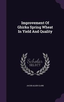 portada Improvement Of Ghirka Spring Wheat In Yield And Quality (en Inglés)