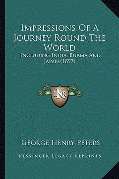 portada impressions of a journey round the world: including india, burma and japan (1897) (in English)