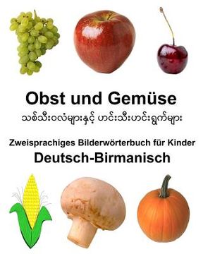 portada Deutsch-Birmanisch Obst und Gemüse Zweisprachiges Bilderwörterbuch für Kinder (en Alemán)