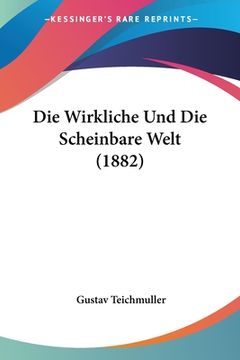 portada Die Wirkliche Und Die Scheinbare Welt (1882) (in German)