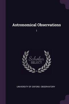portada Astronomical Observations: 1 (en Inglés)