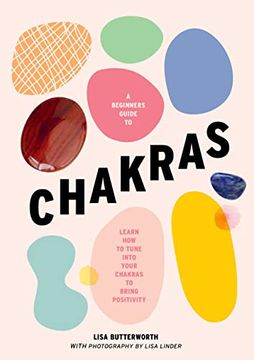portada A Beginner's Guide to Chakras: Open the Path to Positivity, Wellness and Purpose (en Inglés)