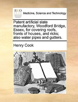 portada patent artificial slate manufactory, woodford bridge, essex, for covering roofs, fronts of houses, and ricks; also water pipes and gutters. (en Inglés)
