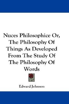 portada nuces philosophice or, the philosophy of things as developed from the study of the philosophy of words (en Inglés)
