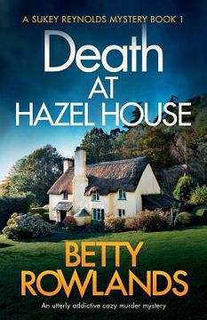 portada Death at Hazel House: An utterly addictive cozy murder mystery (en Inglés)