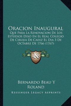 portada Oracion Inaugural: Que Para la Renovacion de los Estudios Dixo en el Real Colegio de Cirujia de Cadiz el dia 3 de Octabre de 1766 (1767)