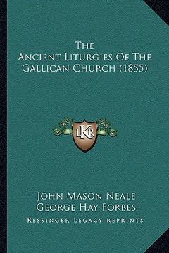 portada the ancient liturgies of the gallican church (1855) (en Inglés)