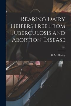 portada Rearing Dairy Heifers Free From Tuberculosis and Abortion Disease; E33 (en Inglés)