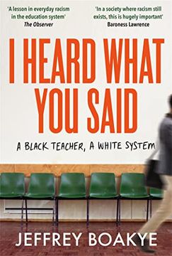 portada I Heard What You Said: A Black Teacher, a White System (in English)