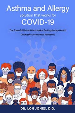 portada Asthma and Allergy Solution That Works for Covid-19: The Powerful Natural Prescription for Respiratory Health During the Coronavirus Pandemic (en Inglés)