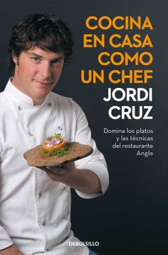 portada Cocina en Casa Como un Chef: Domina los Platos y las Técnicas del Restaurante Angle