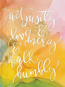portada Act Justly, Love Mercy, and Walk Humbly Hardcover Journal (Signature Journal) 