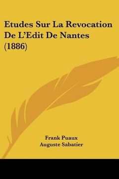 portada Etudes Sur La Revocation De L'Edit De Nantes (1886) (en Francés)