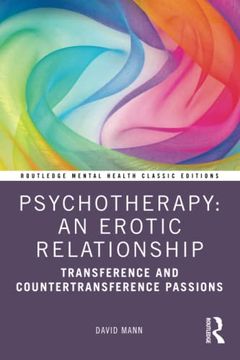 portada Psychotherapy: An Erotic Relationship: An Erotic Relationship: Transference and Countertransference Passions (Routledge Mental Health Classic Editions) (in English)