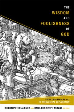 portada The Wisdom and Foolishness of God: 1 Corinthians 1-2 in Theological Exploration (en Inglés)