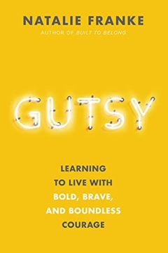 portada Gutsy: Learning to Live With Bold, Brave, and Boundless Courage (en Inglés)