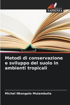 portada Metodi di conservazione e sviluppo del suolo in ambienti tropicali (en Italiano)