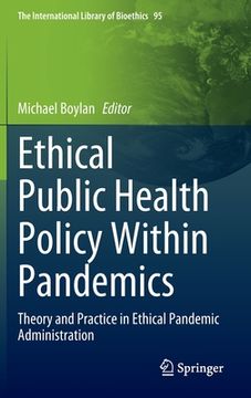 portada Ethical Public Health Policy Within Pandemics: Theory and Practice in Ethical Pandemic Administration (in English)