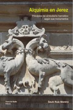 portada Alquimia en Jerez : principios del simbolismo hermético según sus monumentos