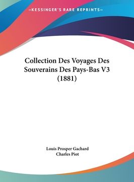 portada Collection Des Voyages Des Souverains Des Pays-Bas V3 (1881) (en Francés)