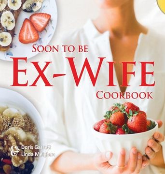 portada Soon to be Ex-Wife Cookbook (en Inglés)