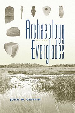portada Archaeology of the Everglades (Florida Museum of Natural History: Ripley P. Bullen Series)