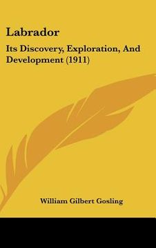 portada labrador: its discovery, exploration, and development (1911) (en Inglés)