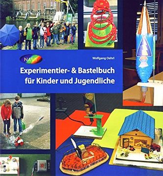 portada Experimentier Bastelbuch fr Kinder und Jugendliche Naturwissenschaftliches Jugendhaus 19952015 (en Alemán)