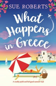 portada What Happens in Greece: A Totally Joyful and Feel-Good Summer Read (Summer Romances) (en Inglés)